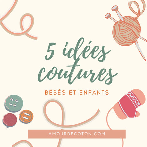 5 idées coutures pour bébé et enfants